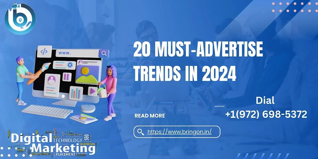 20 Must-Advertise Trends in 2024: Inceptions and Ways with Bringon ...
