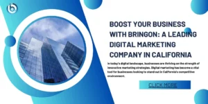 Boost Your Business with Bringon: A Leading Digital Marketing Company in California