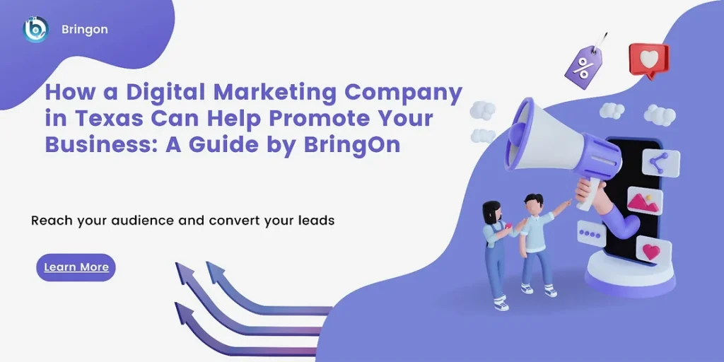 How a Digital Marketing Company in Texas Can Help Promote Your Business: A Guide by BringOn