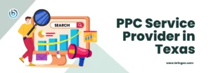 Discover the Best PPC Service Provider in Texas: Why Bringon Stands Out