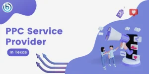 Elevate Your Digital Strategy: Finding the Best PPC Service Provider in Texas